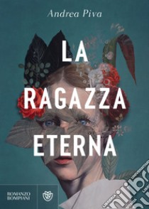 La ragazza eterna. E-book. Formato EPUB ebook di Andrea Piva