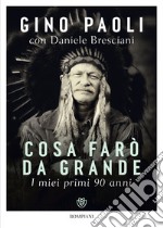 Cosa farò da grande. I miei primi 90 anni. E-book. Formato EPUB ebook