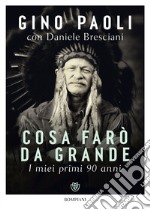 Cosa farò da grande. I miei primi 90 anni. E-book. Formato PDF ebook