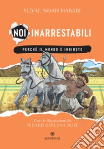 Noi inarrestabili. Perché il mondo è ingiusto. E-book. Formato EPUB ebook di Yuval Noah Harari