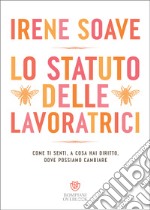 Lo statuto delle lavoratrici: Come ti senti, a cosa hai diritto, dove possiamo cambiare. E-book. Formato PDF ebook