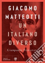 Giacomo Matteotti. Un italiano diverso. E-book. Formato EPUB ebook