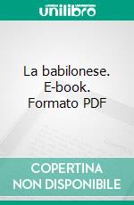 La babilonese. E-book. Formato PDF ebook di Antonella Cilento