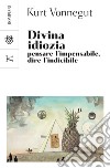 Divina idiozia: Pensare l'impensabile, dire l'indicibile. E-book. Formato EPUB ebook