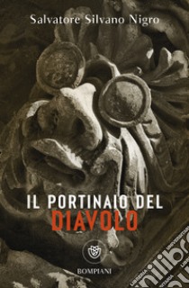 Il portinaio del diavolo. Occhiali e altre inquietudini. E-book. Formato EPUB ebook di Salvatore Silvano Nigro