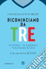 Ricominciamo da tre: Napoli, 'o libbro 'nnamurato'. E-book. Formato EPUB ebook