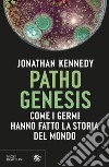 Pathogenesis (edizione italiana): Come i germi hanno fatto la storia del mondo. E-book. Formato EPUB ebook di Jonathan Kennedy