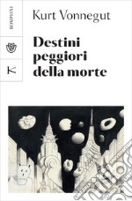 Destini peggiori della morte: Un collage autobiografico. E-book. Formato EPUB