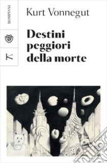 Destini peggiori della morte: Un collage autobiografico. E-book. Formato PDF ebook di Kurt Vonnegut