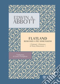 Flatland: Romanzo a più dimensioni. E-book. Formato EPUB ebook di Edwin A. Abbott