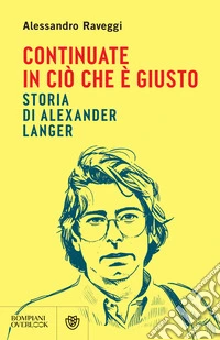 Continuate in ciò che è giusto: Storia di Alexander Langer. E-book. Formato EPUB ebook
