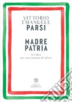 Madre patria: Un’idea per una nazione di orfani. E-book. Formato EPUB ebook