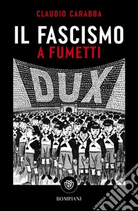 Il fascismo a fumetti. E-book. Formato EPUB ebook