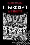 Il fascismo a fumetti. E-book. Formato PDF ebook