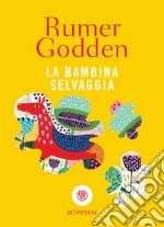 La bambina selvaggia. E-book. Formato EPUB ebook