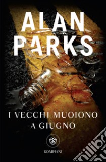 I vecchi muoiono a giugno. E-book. Formato PDF ebook di Alan Parks