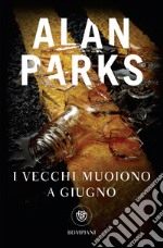 I vecchi muoiono a giugno. E-book. Formato PDF ebook