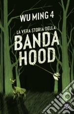 La vera storia della banda Hood. E-book. Formato EPUB ebook