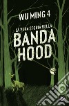 La vera storia della banda Hood. E-book. Formato EPUB ebook