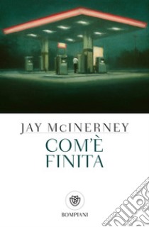 Com'è finita. E-book. Formato EPUB ebook di Jay McInerney