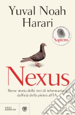 Nexus (edizione italiana): Breve storia delle reti di informazione dall'età della pietra all'IA. Dall'autore del bestseller mondiale Sapiens. E-book. Formato EPUB ebook