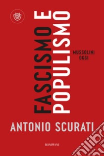 Fascismo e populismo: Mussolini oggi. E-book. Formato EPUB ebook di Antonio Scurati