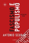 Fascismo e populismo: Mussolini oggi. E-book. Formato PDF ebook di Antonio Scurati