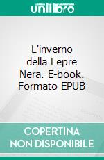 L'inverno della Lepre Nera. E-book. Formato EPUB ebook di Angela Tognolini