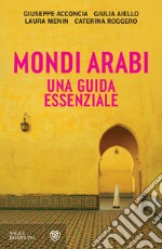 Mondi arabi. Una guida essenziale. E-book. Formato EPUB