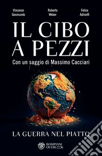 Il cibo a pezzi: La guerra nel piatto. E-book. Formato EPUB ebook