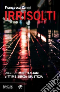Irrisolti: Dieci crimini italiani, vittime senza giustizia. E-book. Formato EPUB ebook