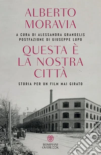 Questa è la nostra città: Storia per un film mai girato. E-book. Formato EPUB ebook