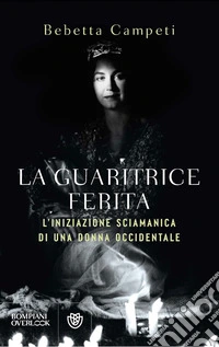 La guaritrice ferita. L'iniziazione scismatica di una donna occidentale. E-book. Formato EPUB ebook