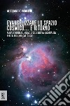 Evangelizzare lo spazio cosmico... e ritornoNuove frontiere, nuove sfide e nuova razionalità per la teologia cattolica. E-book. Formato EPUB ebook