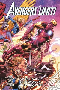 Avengers Uniti - La battaglia attesa da un milione di anni. E-book. Formato EPUB ebook