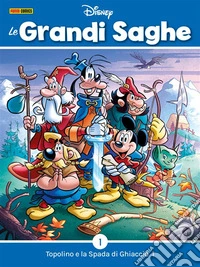 Le Grandi saghe 1Topolino e la Spada di Ghiaccio 1. E-book. Formato EPUB ebook