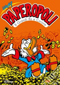Uack! presenta Paperopoli 8Grandi Re e Crone. E-book. Formato EPUB ebook