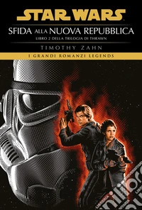 Star Wars: La trilogia di Thrawn - Libro 2Sfida alla Nuova Repubblica. E-book. Formato EPUB ebook
