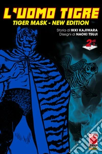L'Uomo Tigre - Tiger Mask New Edition 2. E-book. Formato EPUB ebook