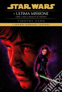 Star Wars: La trilogia di Thrawn - Libro 3L'ultima missione. E-book. Formato EPUB ebook