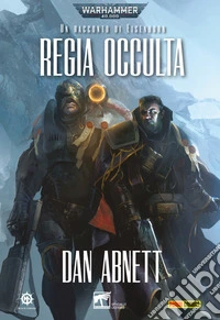 Warhammer 40.000 - Regia occulta [Digital only]Il racconto di Eisenhorn. E-book. Formato EPUB ebook