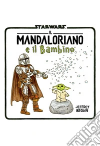 Star Wars: Il Mandaloriano e il bambino. E-book. Formato EPUB ebook