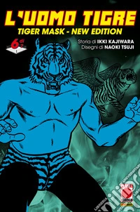 L'Uomo Tigre - Tiger Mask New Edition 6. E-book. Formato EPUB ebook