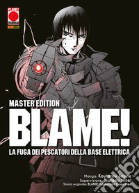 BLAME! La fuga dei pescatori della base elettrica - Master Edition. E-book. Formato EPUB ebook