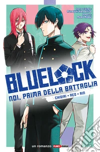 Blue Lock: Noi, Prima Della Battaglia - Chigiri, Reo, Rin. E-book. Formato EPUB ebook