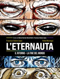L'Eternauta: Il ritorno - La fine del mondo. E-book. Formato EPUB ebook