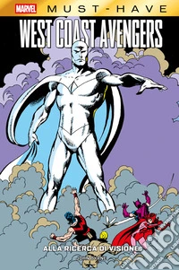 Marvel Must-Have: West Coast Avengers: Alla ricerca di Visione. E-book. Formato EPUB ebook