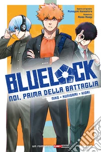 Blue Lock: Noi, Prima Della Battaglia - Niko, Kunigami, Hiori. E-book. Formato EPUB ebook