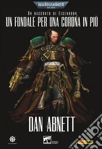 Warhammer 40.000: Un fondale per una corona in più [Digital only]. E-book. Formato EPUB ebook