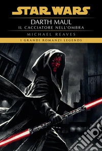 Star Wars: Darth Maul - Il Cacciatore nell'Ombra. E-book. Formato EPUB ebook